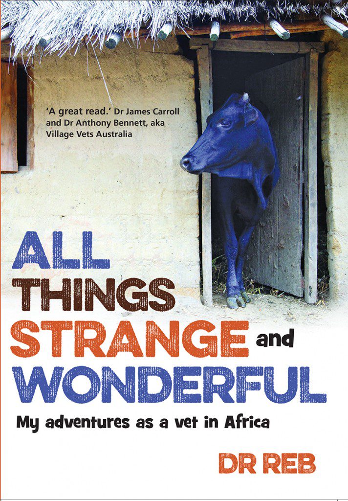 All Things Strange and Wonderful; My Adventures as a Vet in Africa