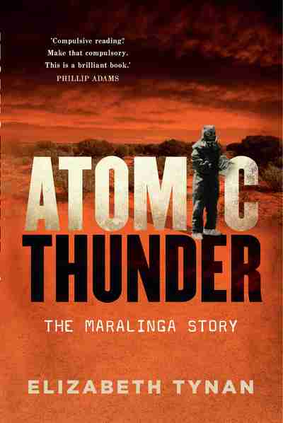 Atomic Thunder: The Maralinga Story
