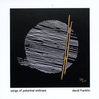 Songs of Potential Embrace