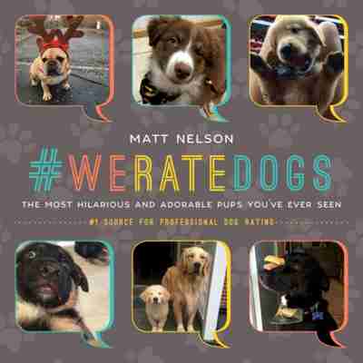 WeRateDogs: The Most Hilarious and Adorable Pups You’ve Ever Seen