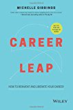 Career leap : how to reinvent and liberate your career