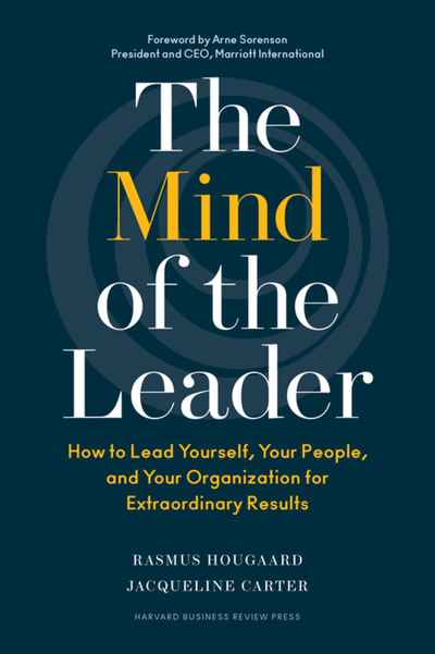 The Mind of a Leader: How to Lead Yourself, Your People, and Your Organization for Extraordinary Results