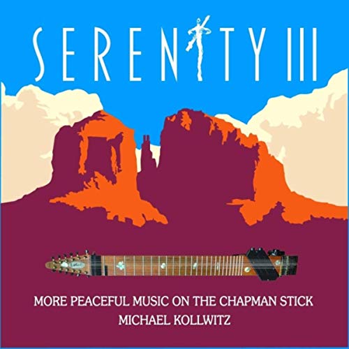 Serenity III: More Peaceful Music on the Chapman Stick