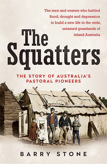 The Squatters The story of Australia’s pastoral pioneers