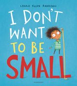 I Don’t Want to be Small