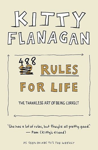 Kitty Flanagan’s 488 Rules for Life The thankless art of being correct