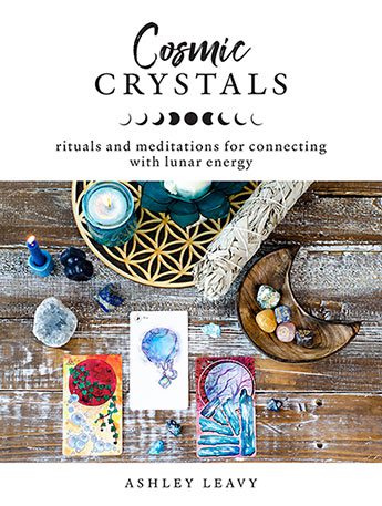 Cosmic Crystals Rituals and Meditations for Connecting With Lunar Energy