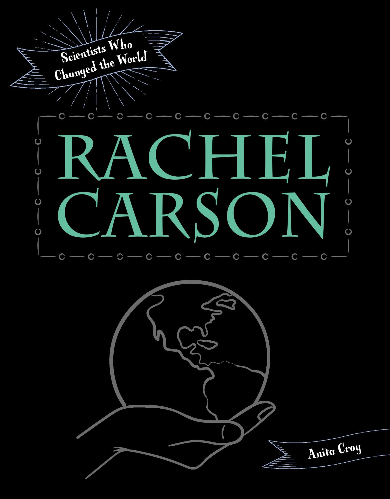 Rachel Carson: Scientists Who Changed The World