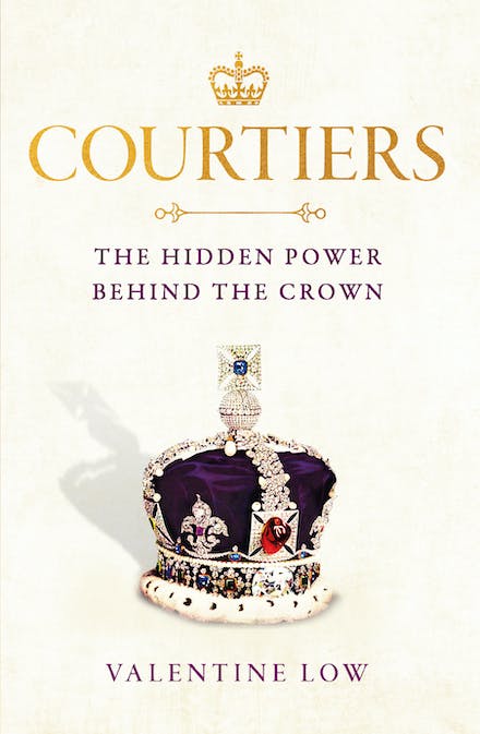 Courtiers: The Hidden Power Behind The Crown