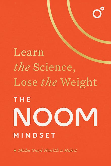 The Noom Mindset: Learn the Science, Lose the Weight 