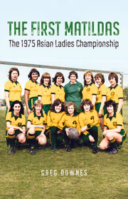 The First Matildas – the 1975 Asian Ladies Championship